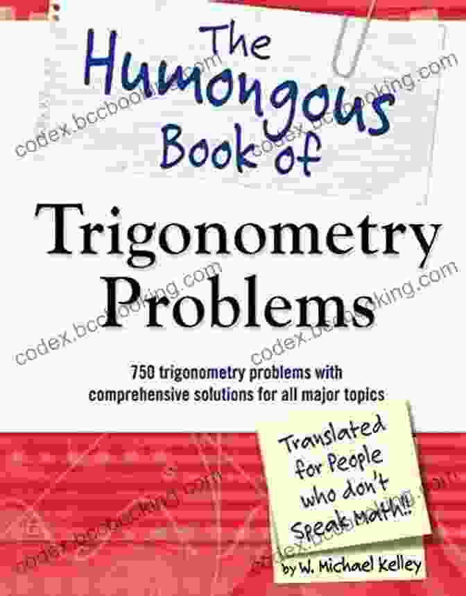 750 Trigonometry Problems With Comprehensive Solutions For All Major Topics Book Cover The Humongous Of Trigonometry Problems: 750 Trigonometry Problems With Comprehensive Solutions For All Major Topics (Humongous Books)
