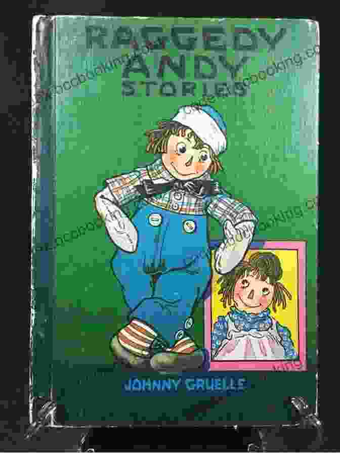 A Portrait Of Johnny Gruelle, The Renowned Author And Illustrator Of The Raggedy Andy Stories Raggedy Andy Stories (Illustrated) Johnny Gruelle