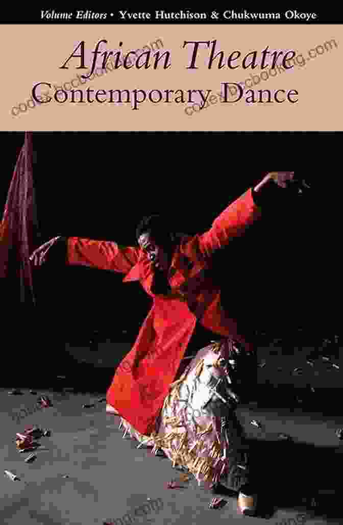 Book Cover Of Contemporary African Dance Theatre. Contemporary African Dance Theatre: Phenomenology Whiteness And The Gaze (New World Choreographies)