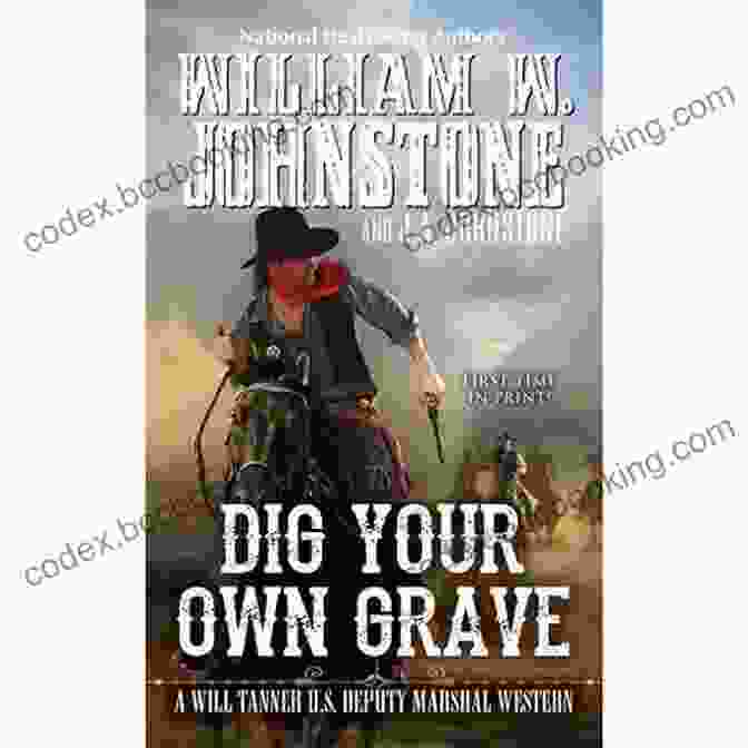Book Cover Of 'Dig Your Own Grave' By Will Tanner Dig Your Own Grave (A Will Tanner Western 5)