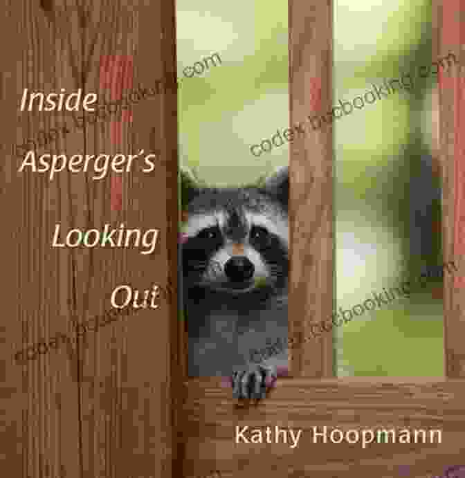 Book Cover Of 'Inside Asperger's Looking Out' By Kathy Hoopmann, Depicting A Young Woman With Autism Looking Out A Window Inside Asperger S Looking Out Kathy Hoopmann