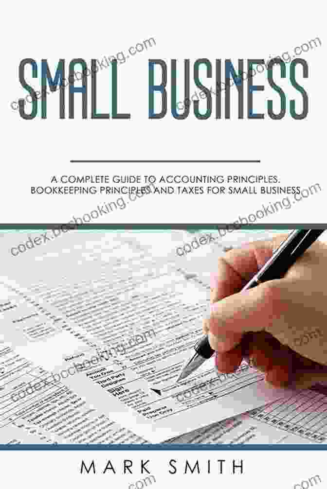 Book Cover: The Complete Guide To Accounting Principles, Bookkeeping Principles, And Taxes Small Business: A Complete Guide To Accounting Principles Bookkeeping Principles And Taxes For Small Business (Small Business Taxes)