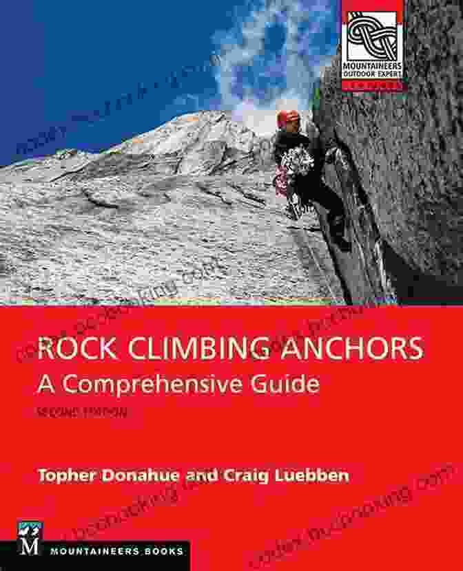 Climber Placing Anchor Rock Climbing Anchors 2nd Edition: A Comprehensive Guide (Mountaineers Outdoor Expert)