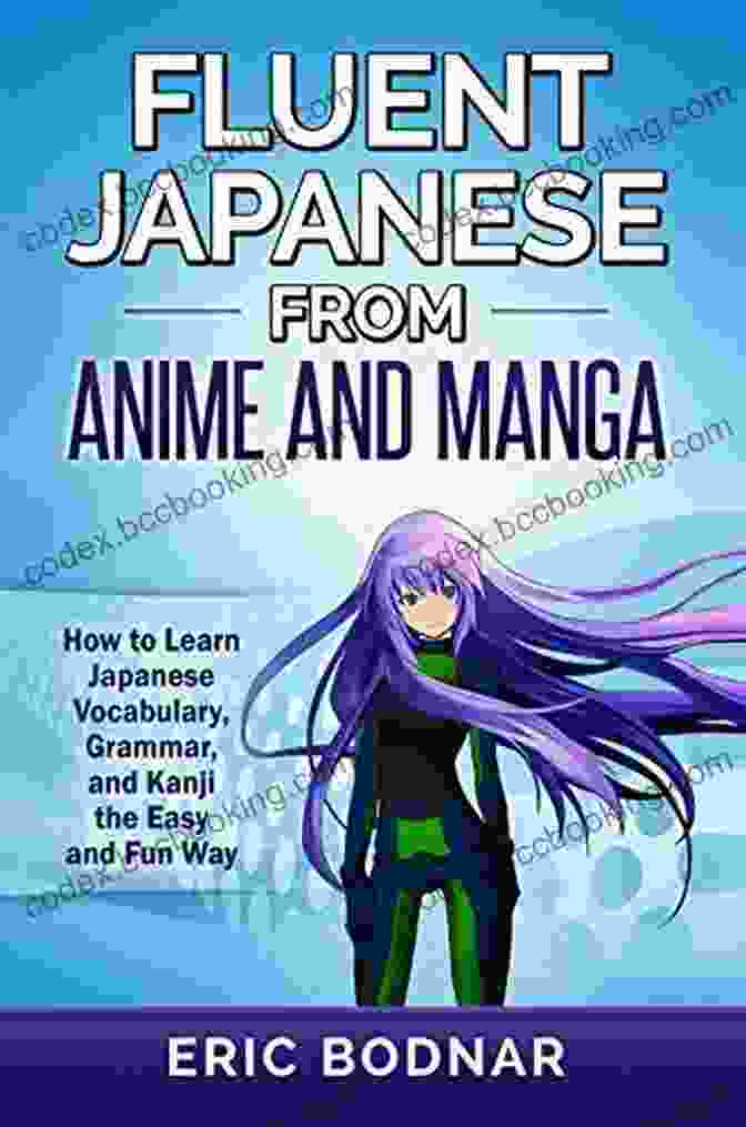 Cover Image Of 'Fluent Japanese From Anime And Manga' Book Fluent Japanese From Anime And Manga: How To Learn Japanese Vocabulary Grammar And Kanji The Easy And Fun Way (Revised And Updated)