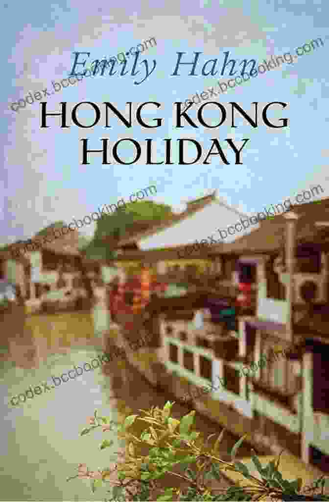 Cover Of Emily Hahn's 'Hong Kong Holiday' Featuring A Vibrant Street Scene In Hong Kong, With People Walking, Rickshaws, And Traditional Chinese Architecture Visible. Hong Kong Holiday Emily Hahn