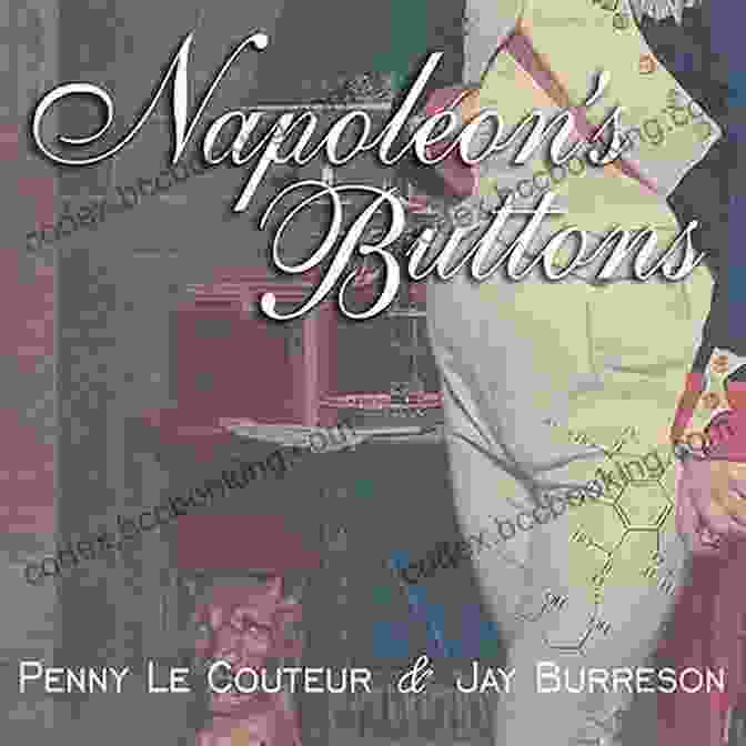 Cover Of 'Napoleon's Buttons' By Penny Le Couteur Napoleon S Buttons Penny Le Couteur