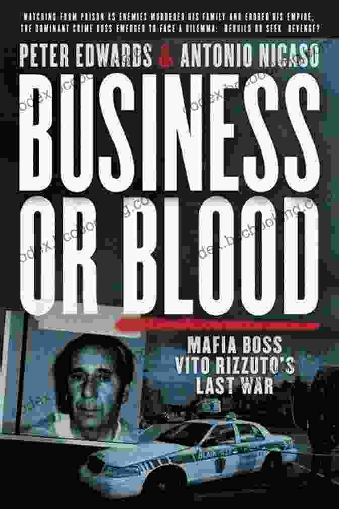 Cover Of The Book 'Mafia Boss Vito Rizzuto Last War' Business Or Blood: Mafia Boss Vito Rizzuto S Last War