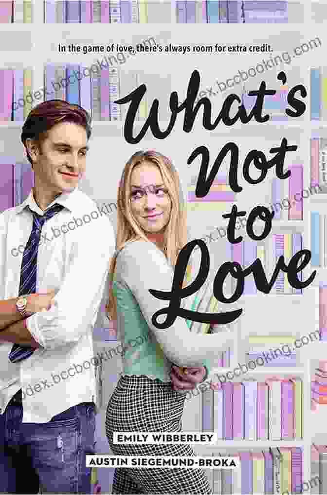 Cover Of 'What Not To Love' By Emily Wibberley What S Not To Love Emily Wibberley
