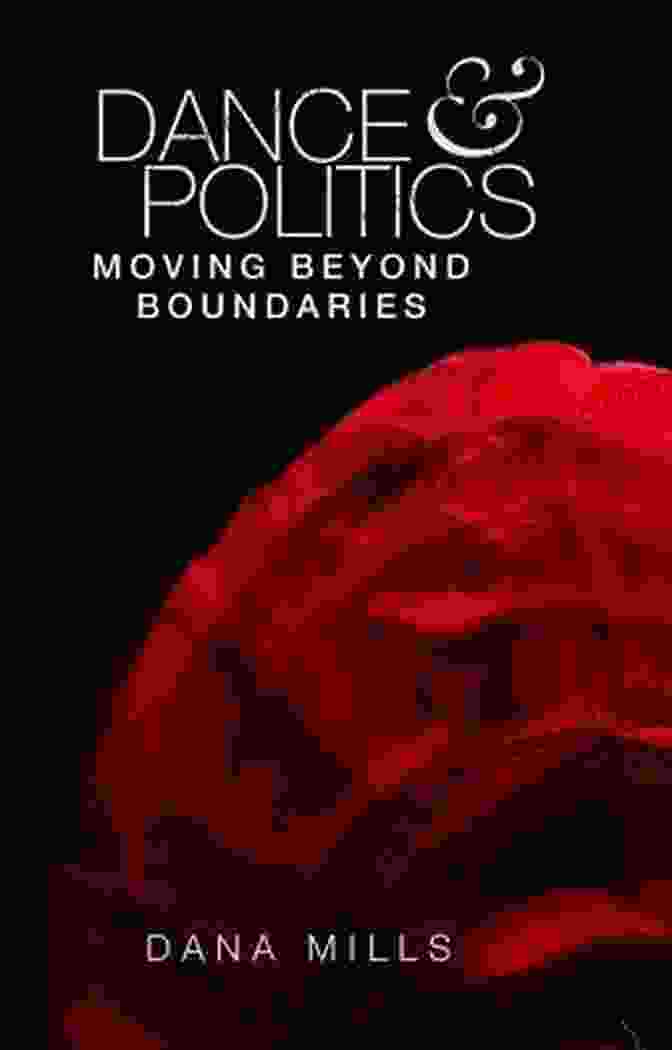 Dance and Politics: Moving Beyond Boundaries