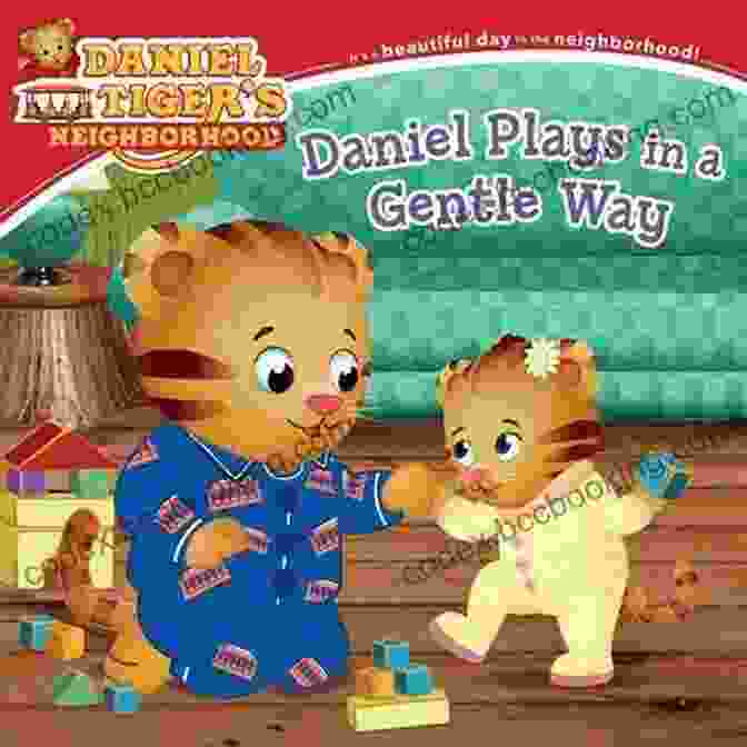 Daniel Tiger Plays In Gentle Way Book Cover Daniel Plays In A Gentle Way (Daniel Tiger S Neighborhood)