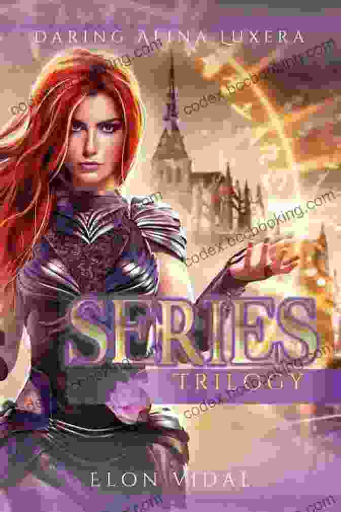 Daring Alina Luxera Trilogy Book 3: The Triumph Of Light Daring Alina Luxera: Trilogy (Books 1 3)