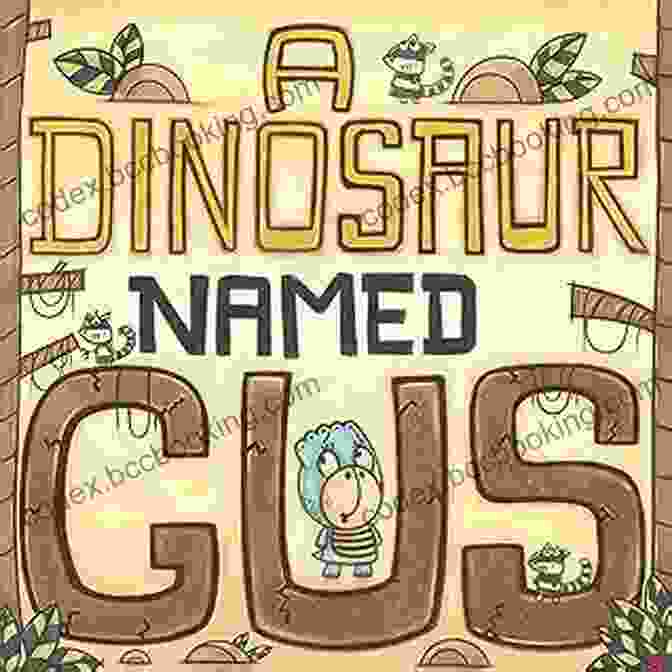Dinosaur Named Gus Elwyn Tate, Adventure Book For Children And Adults, Cover A Dinosaur Named Gus Elwyn Tate