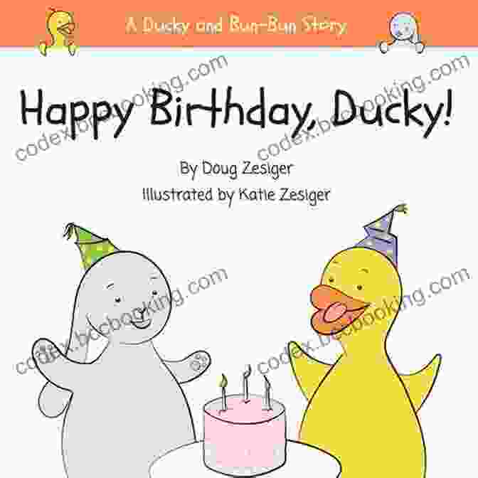 Ducky Ducky And Bun Bun Celebrate With Friends Happy Birthday Ducky (Ducky And Bun Bun 1)
