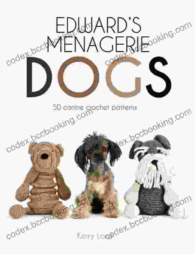 Edward Menagerie Dogs: 50 Canine Crochet Patterns Edward S Menagerie: Dogs: 50 Canine Crochet Patterns