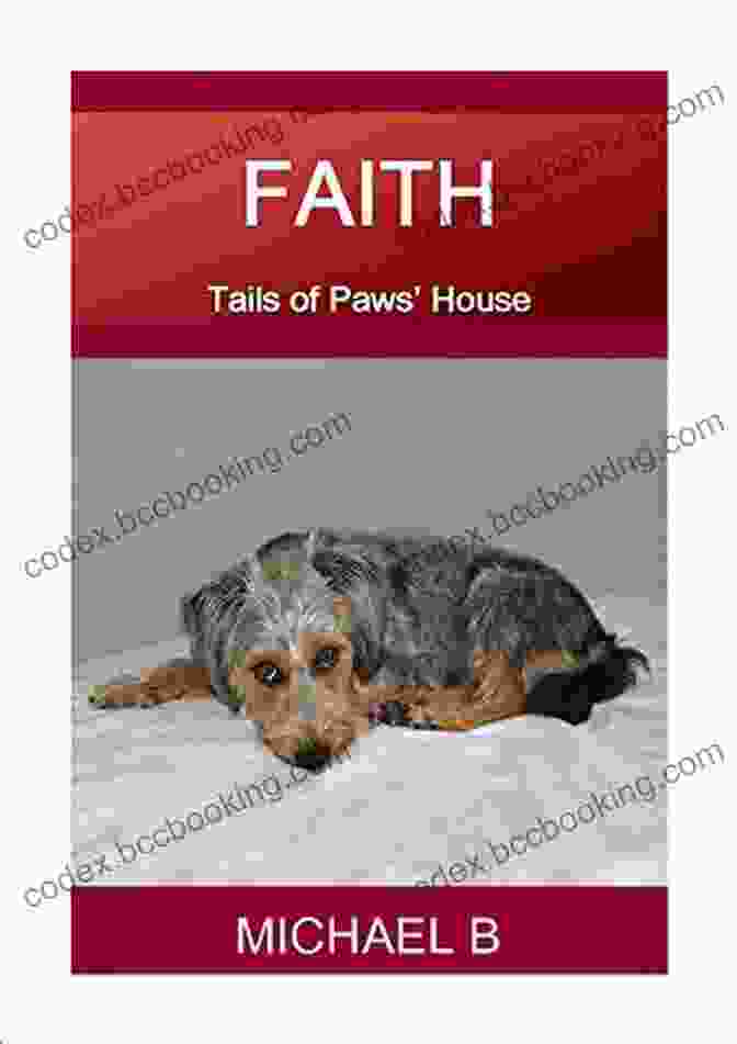 Faith Tails Of Paws House Book Cover: A Dog With A Halo Above Its Head, Representing The Power Of Faith. FAITH: Tails Of Paws House