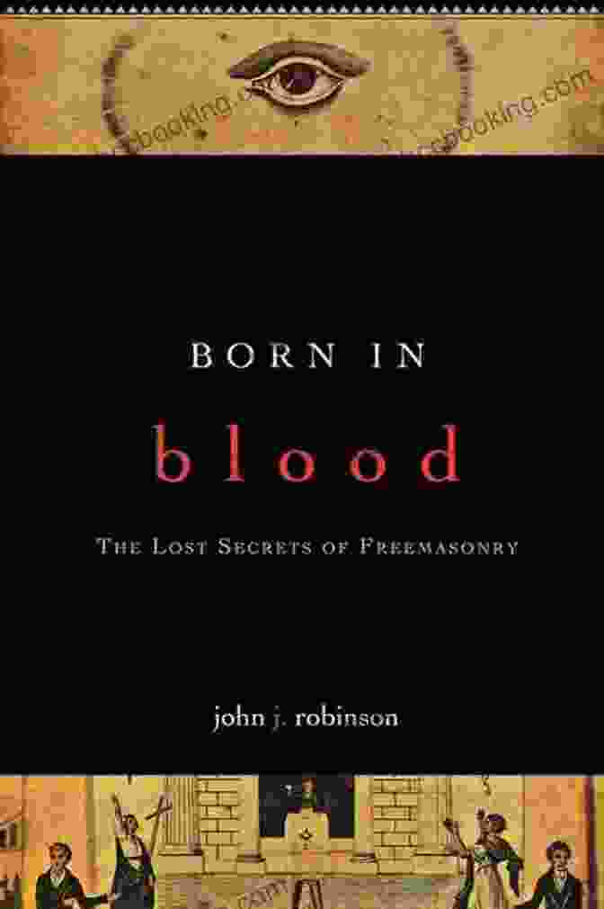 Freemasonry Ritual Born In Blood: The Lost Secrets Of Freemasonry