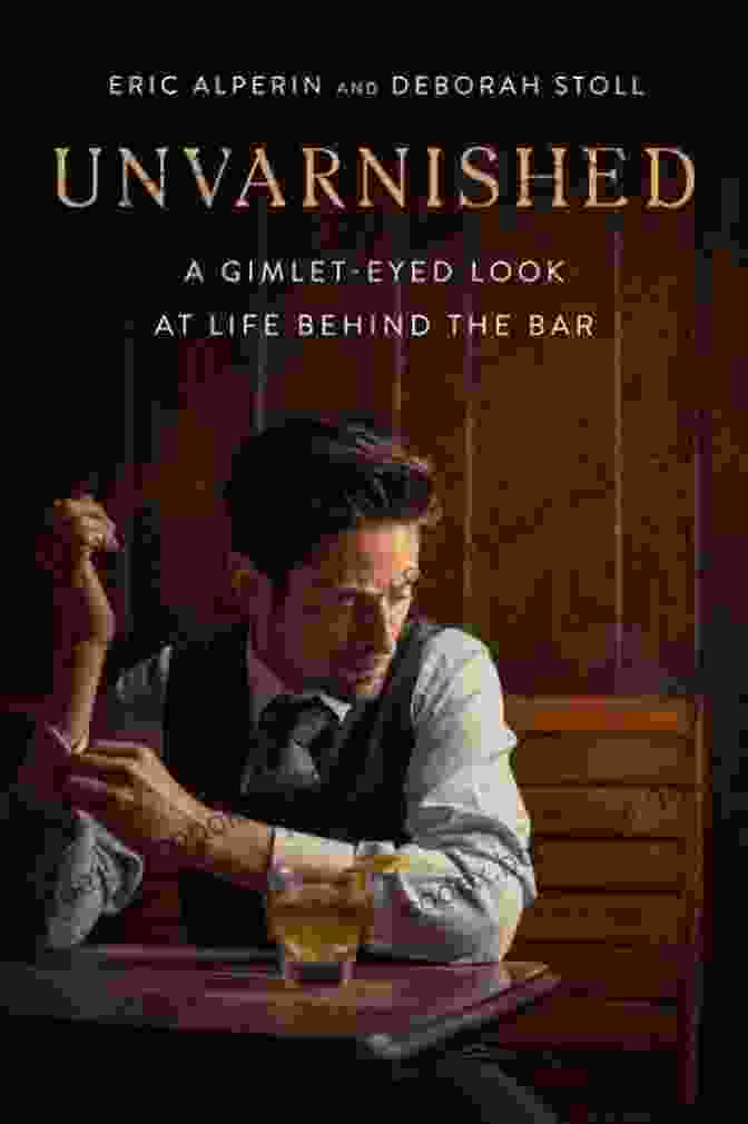 Gimlet Eyed Look At Life Behind The Bar Book Cover Showing A Bartender Looking Out Over A Crowded Bar Unvarnished: A Gimlet Eyed Look At Life Behind The Bar