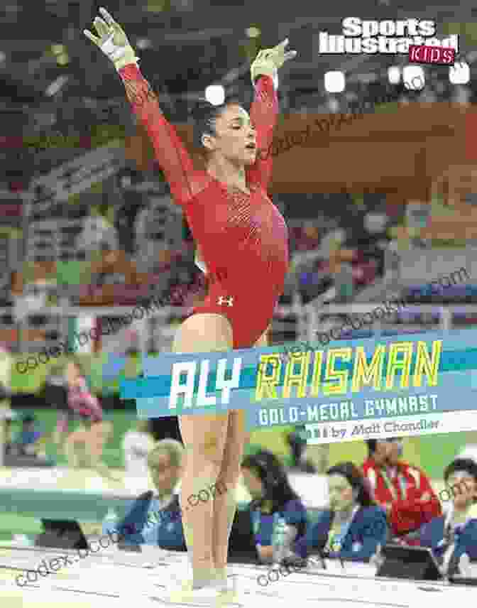 Gold Medal Gymnast Sports Illustrated Kids Stars Of Sports Aly Raisman: Gold Medal Gymnast (Sports Illustrated Kids Stars Of Sports)