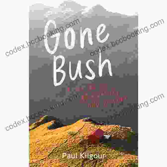 Gone Bush By Paul Kilgour Gone Bush Paul Kilgour