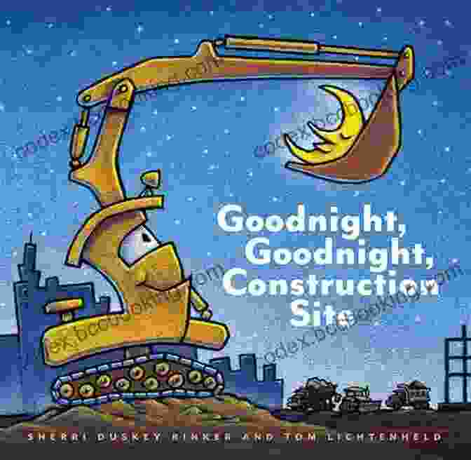 Goodnight, Goodnight, Construction Site Book Cover Goodnight Goodnight Construction Site Sherri Duskey Rinker