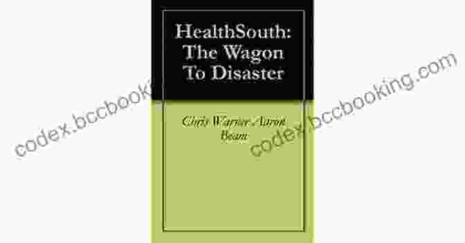HealthSouth: The Wagon To Disaster One HealthSouth: The Wagon To Disaster (One 1)