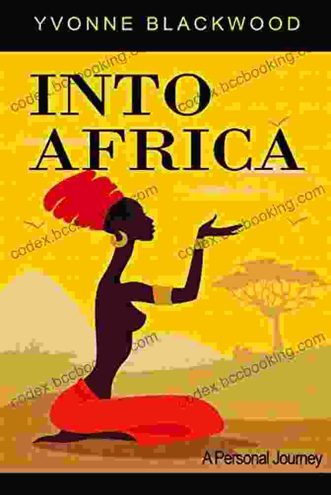 Into Africa: A Personal Journey INTO AFRICA : A Personal Journey