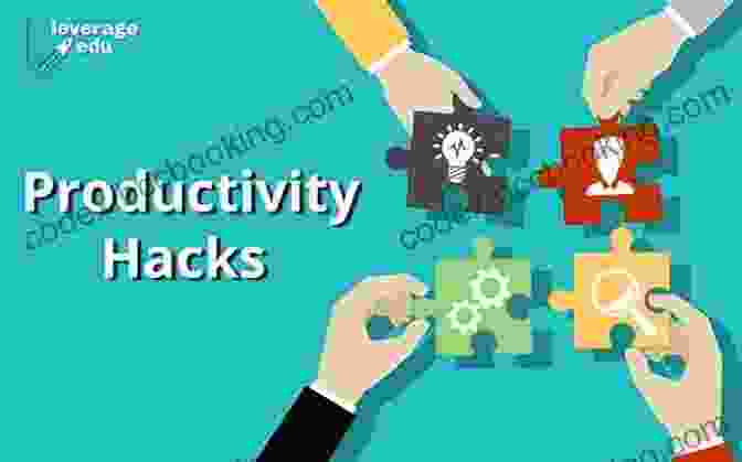 Leveraging Technology Productivity Hacks: 500+ Easy Ways To Accomplish More At Work That Actually Work
