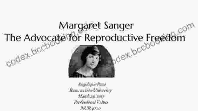 Margaret Sanger, Advocate For Reproductive Rights The Women Who Caught The Babies: A Story Of African American Midwives