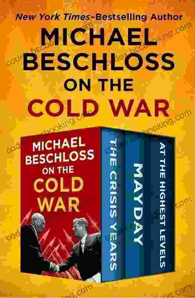 Michael Beschloss On The Cold War Book Cover Michael Beschloss On The Cold War: The Crisis Years Mayday And At The Highest Levels