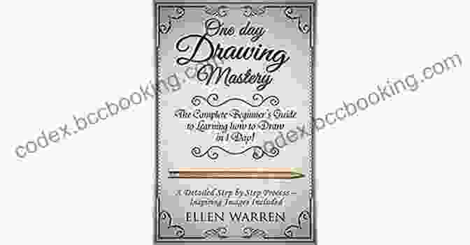 One Day Drawing Mastery Book Cover DRAWING: ONE DAY DRAWING MASTERY: The Complete Beginner S Guide To Learning To Draw In Under 1 Day A Step By Step Process To Learn Inspiring Images Photography) (CRAFTS FOR EVERYBODY 8)