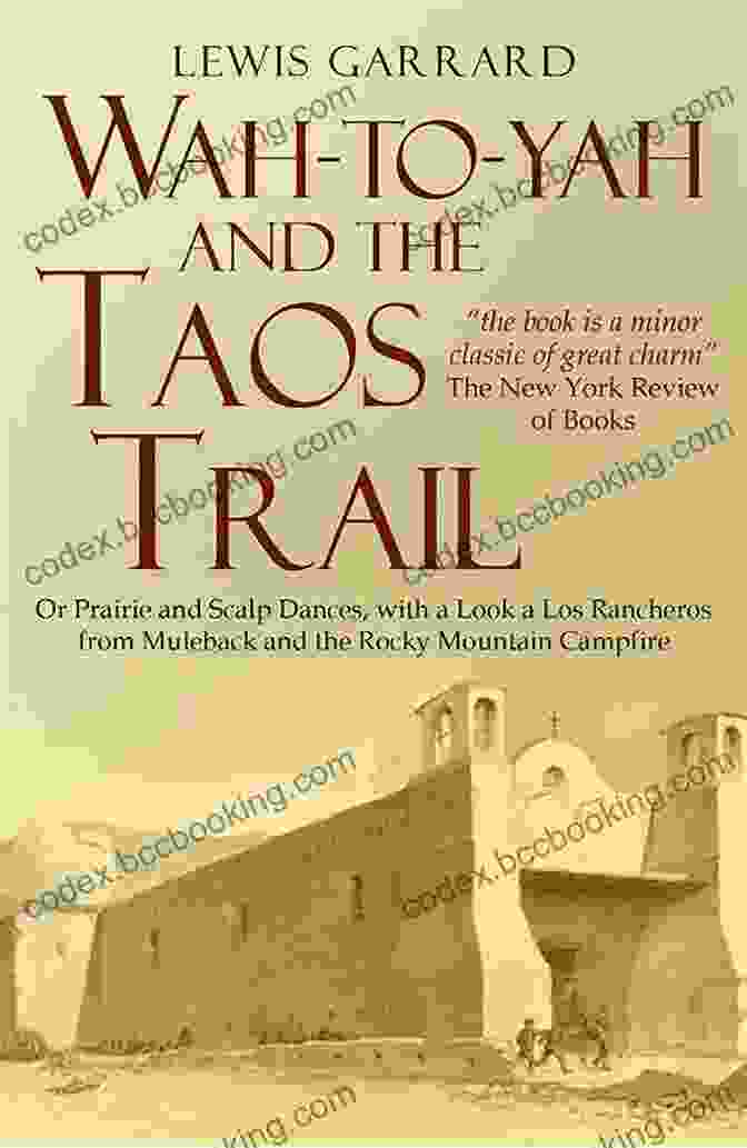 Or Prairie Travel And Scalp Dances With Look At Los Rancheros From Muleback And Wah To Yah And The Taos Trail: Or Prairie Travel And Scalp Dances With A Look At Los Rancheros From Muleback And The Rocky Mountain Campfire