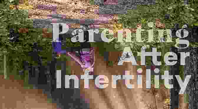 Parenting After Infertility Precious Babies: Pregnancy Birth And Parenting After Infertility