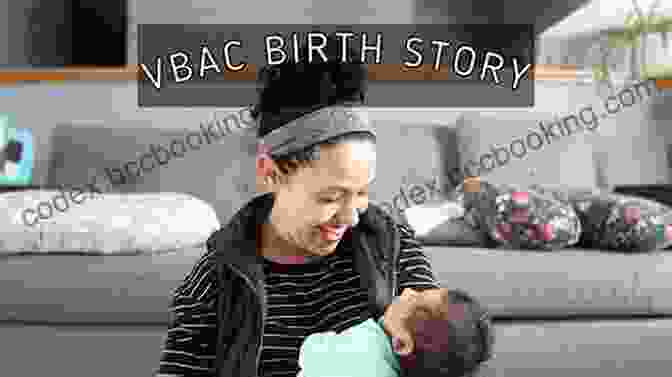 Positive VBAC Birth Stories Second Chance: A Mother S Quest For A Natural Birth After A Cesarean