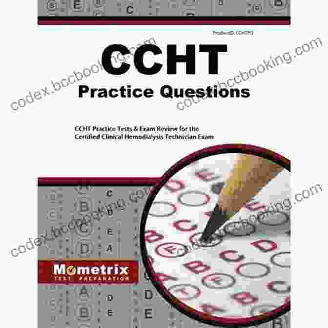 Practice Tests And Review For The Certified Clinical Hemodialysis CCHT Exam Practice Questions: CCHT Practice Tests And Review For The Certified Clinical Hemodialysis Technician Exam