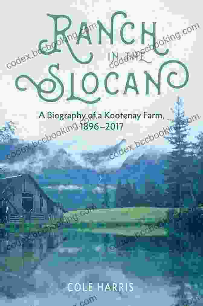 Ranch In The Slocan Book Cover Ranch In The Slocan: A Biography Of A Kootenay Farm 1896 2024