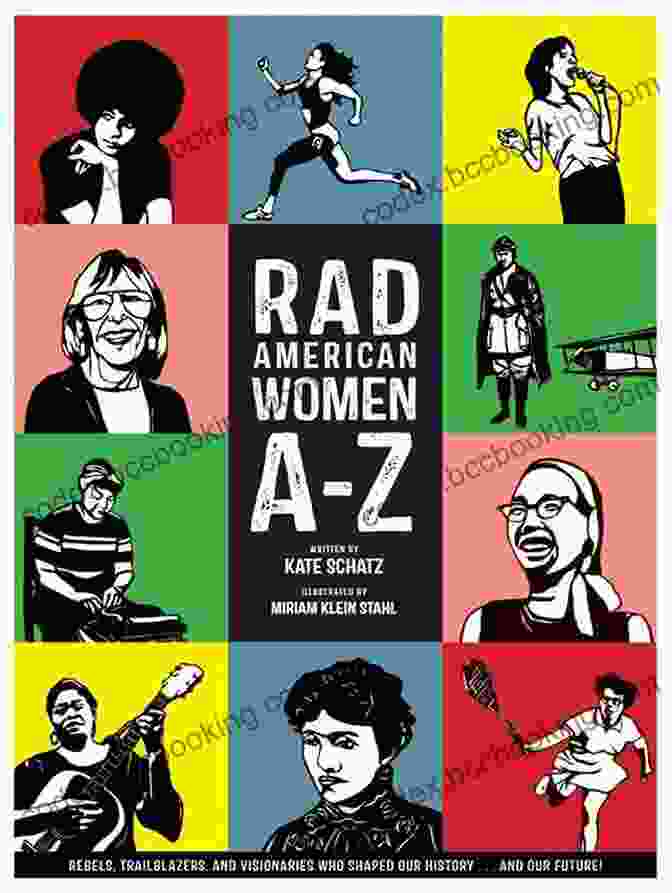 Rebels, Trailblazers, And Visionaries Book Cover Rad American Women A Z: Rebels Trailblazers And Visionaries Who Shaped Our History And Our Future (City Lights/Sister Spit)