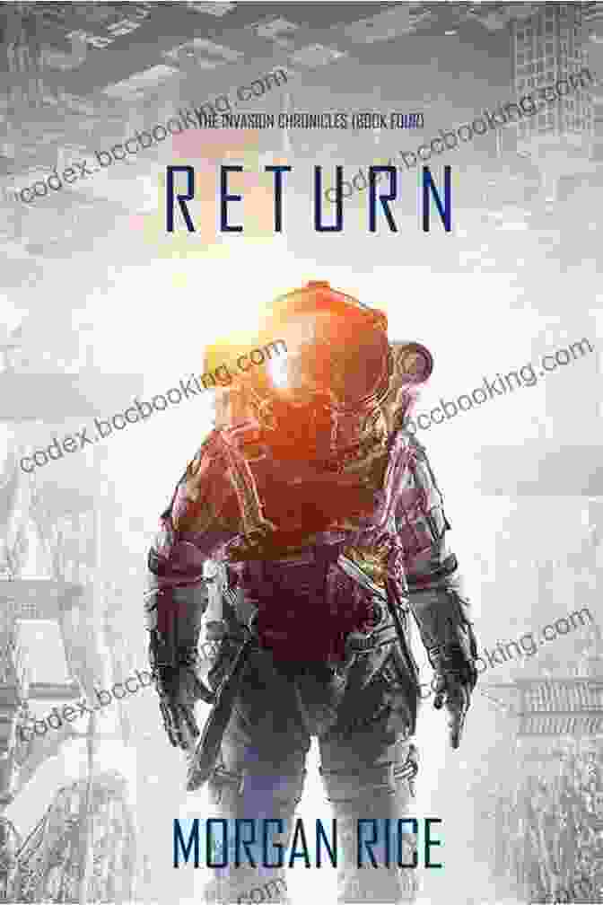 Return: The Invasion Chronicles Four Return (The Invasion Chronicles Four): A Science Fiction Thriller
