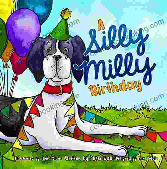 Silly Milly Birthday Book Cover A Silly Milly Birthday: Celebrate A Special Day With A Really Big Dog (The Silly Milly The Dane Collection)