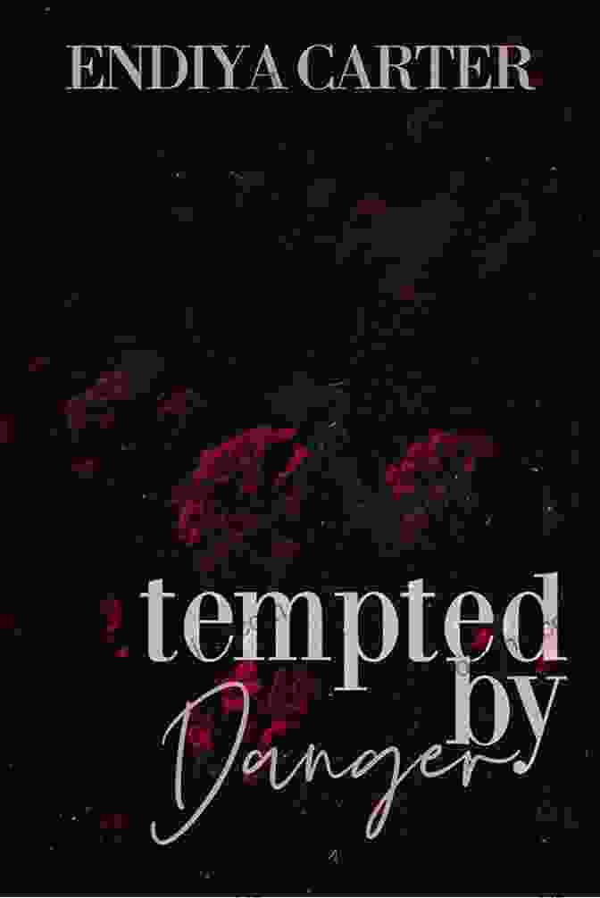 Tempted By Danger Book Cover Tempted By Danger Endiya Carter