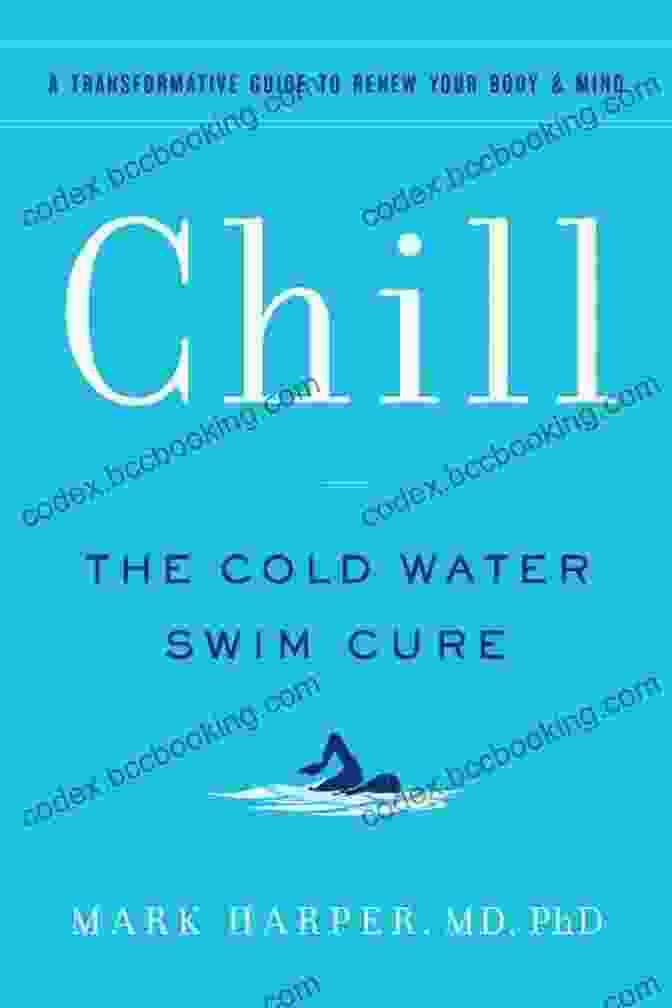 The Cold Water Swim Cure Book Cover Chill: The Cold Water Swim Cure A Transformative Guide To Renew Your Body And Mind