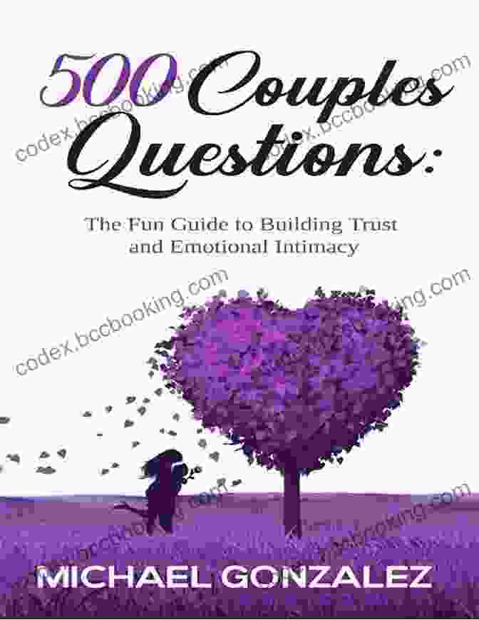 The Couple's Guide To Building Trust And Emotional Intimacy Book Cover 201 Relationship Questions: The Couple S Guide To Building Trust And Emotional Intimacy