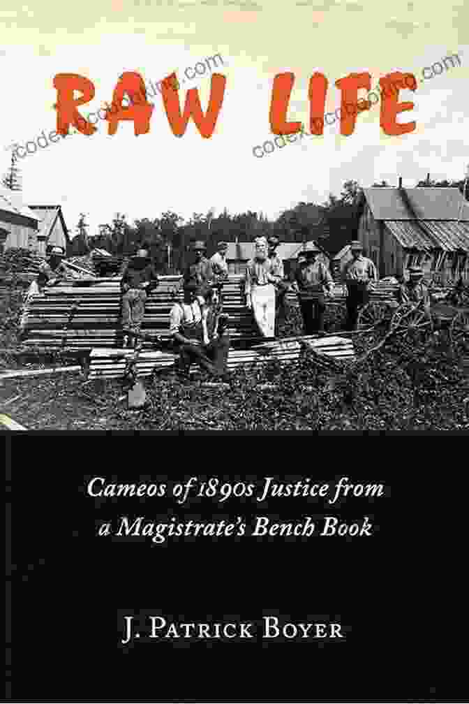The Cover Of Raw Life: Cameos Of 1890s Justice From A Magistrate S Bench