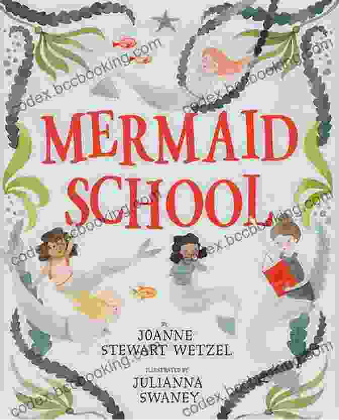 The Cover Of The Book Mermaid School By Julianna Swaney Featuring A Group Of Mermaids Swimming In The Ocean Mermaid School Julianna Swaney
