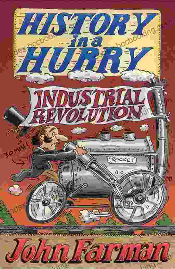 The Industrial Revolution History In A Hurry: Industrial Revolution