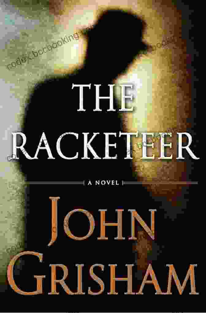 The Racketeer Novel By John Grisham The Racketeer: A Novel John Grisham