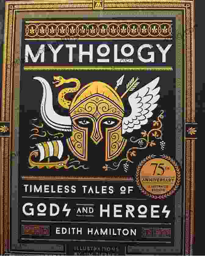 Timeless Tales Of Heroes, Gods, And Creatures By Sterling Publishing Greek Mythology: Timeless Tales Of Heroes Gods And Creatures: Traditions And Myths From Ancient Greece