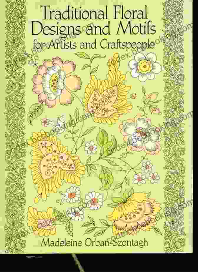 Traditional Floral Designs And Motifs For Artists And Craftspeople By Dover Publications Traditional Floral Designs And Motifs For Artists And Craftspeople (Dover Pictorial Archive)