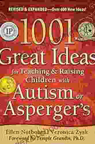 1001 Great Ideas For Teaching And Raising Children With Autism Or Asperger S Revised And Expanded 2nd Edition
