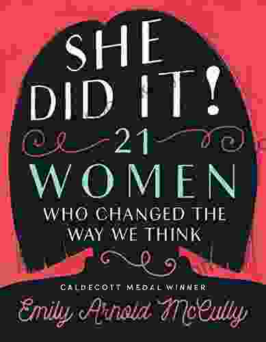 She Did It : 21 Women Who Changed The Way We Think