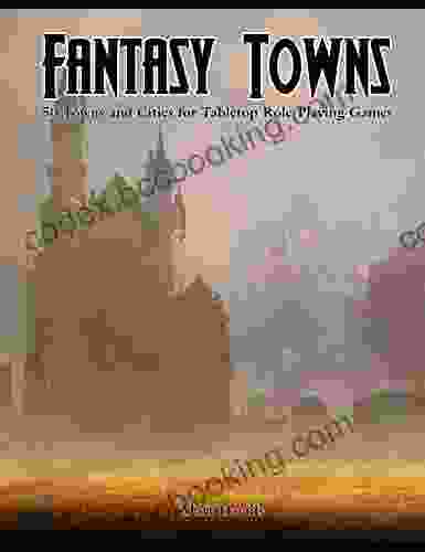 Fantasy Towns: 50 Towns And Cities For Fantasy Tabletop Role Playing Games (RPG Town Maps)